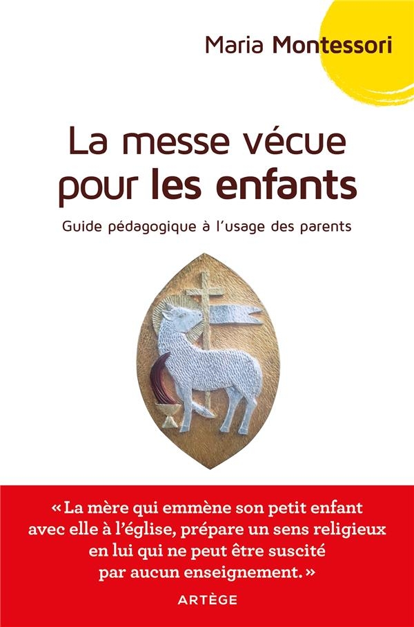 La messe vécue pour les enfants: Guide pédagogique à l'usage des parents et éducateurs