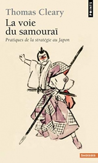 La Voie du samouraï. Pratiques de la stratégie au Japon