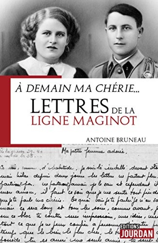 A demain ma chérie... Lettres de la ligne Maginot