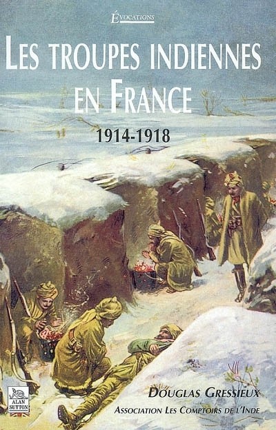 Les Troupes Indiennes en France 1914-1918