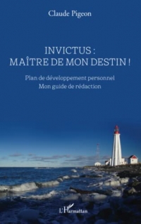Invictus : maître de mon destin !: Plan de développement personnel Mon guide de rédaction