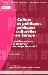 Culture et Politiques Culturelles en Europe : Quelles Valeurs a Prese Rver en Temps de Crise?