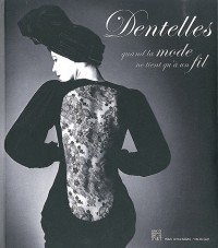 Dentelles : Quand la mode ne tient qu'à un fil