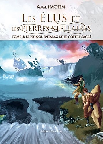 Les élus et les pierres stellaires - Tome 4 : le prince d Italaz et le coffre sacré