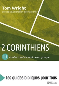 2 Corinthiens : 11 études à suivre seul ou en groupe : Les guides bibliques pour tous
