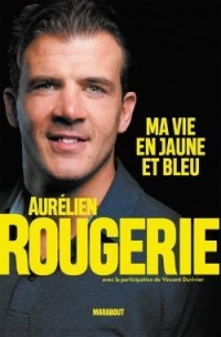 Aurélien Rougerie : ma vie en jaune et bleu