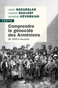 Comprendre le génocide des Arméniens: De 1915 à nos jours