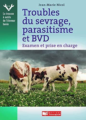 Troubles du sevrage, parasitisme et BVD: Examen et prise en charge par l'éleveur