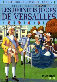 L'orphelin de la Bastille, Tome 4 : Les derniers jours de Versailles