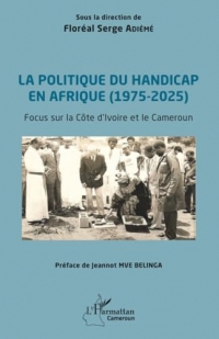 La politique du handicap en Afrique (1975-2025): Focus sur la Côte d’ivoire et le Cameroun