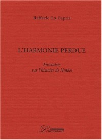 L'harmonie perdue. Fantaisie sur l'histoire de Naples