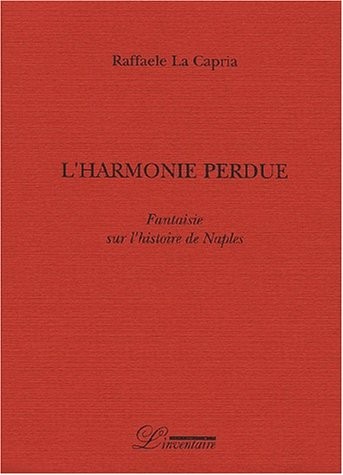 L'harmonie perdue. Fantaisie sur l'histoire de Naples