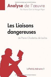 Les Liaisons dangereuses de Pierre Choderlos de Laclos (Analyse de l'oeuvre): Comprendre La Littérature Avec Lepetitlittéraire.Fr