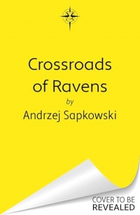 Crossroads of Ravens: A brand-new Witcher novel starring Geralt of Rivia – Now a major Netflix show