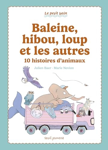 Baleine, hibou, loup et les autres: 10 histoires d'animaux
