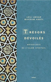 Trésors dévoilés. Anthologie de l'islam spirituel