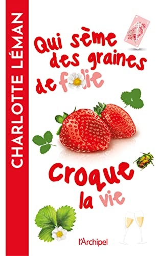 Qui sème des graines de folie croque la vie