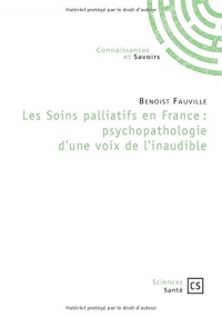 Les Soins palliatifs en France : psychopathologie d'une voix de l'inaudible