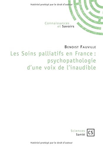 Les Soins palliatifs en France : psychopathologie d'une voix de l'inaudible