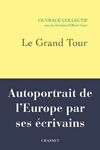 Le Grand Tour : Autoportrait de l'Europe par ses écrivains (essai français)