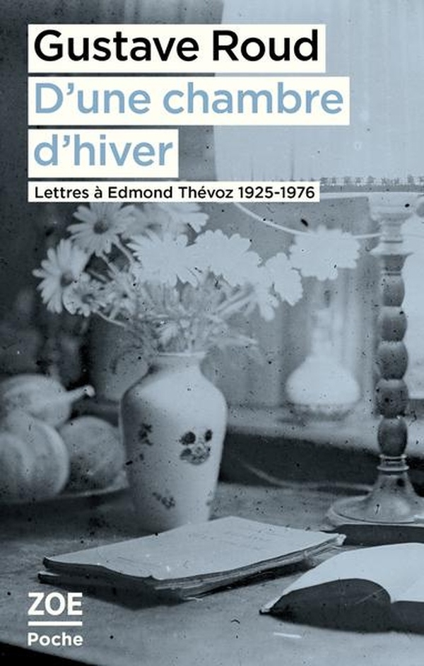 D'une chambre d'hiver. Lettres à Edmond Thévoz, 1925-1976