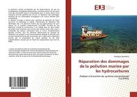 Réparation des dommages de la pollution marine par les hydrocarbures: Analyse à la lumière du système conventionnel CLC/FIPOL