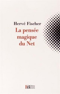 La Pensee Magique du Net