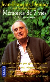 Mémoires de 7 vies, tome 2 : Croire et Oser