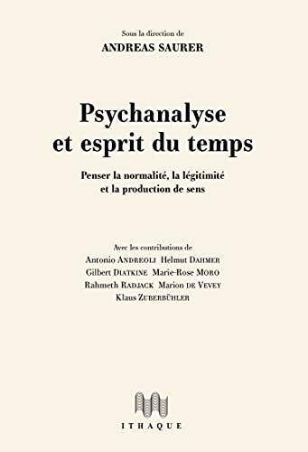 Psychanalyse et esprit du temps: Penser la normalité, la légitimité et la production de sens