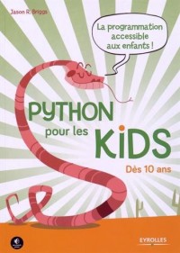 Python pour les kids: La prorammation accessible aux enfants ! Dès 10 ans.