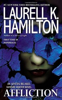Affliction: An Anita Blake, Vampire Hunter Novel