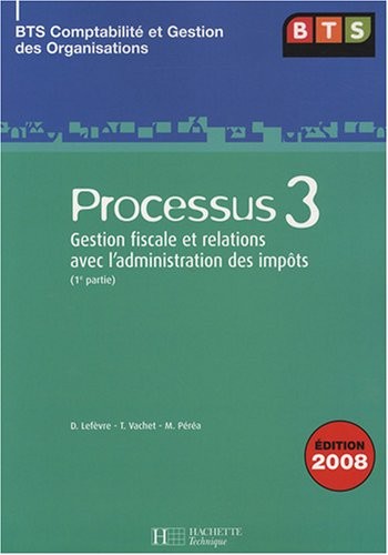 Processus 3 Gestion fiscale et relations avec l'administration des impôts BTS CGO : Tome 1