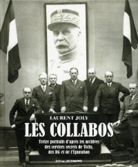Les Collabos. Treize portraits d'après les services secrets de Vichy, des RG et de l'Epuration