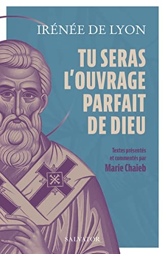 Tu seras l'ouvrage parfait de Dieu. 12 textes présentés et commentés par Marie L. Chaieb