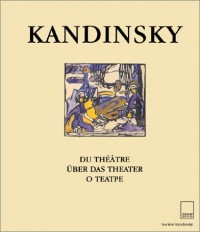 Kandinsky : Du théâtre, édition trilingue (en français-allemand-russe)