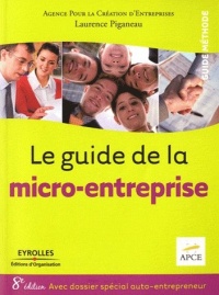 Le guide de la micro-entreprise: Avec dossier spécial auto-entrepreneur.