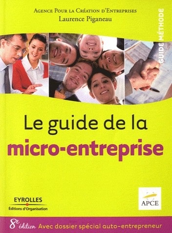 Le guide de la micro-entreprise: Avec dossier spécial auto-entrepreneur.