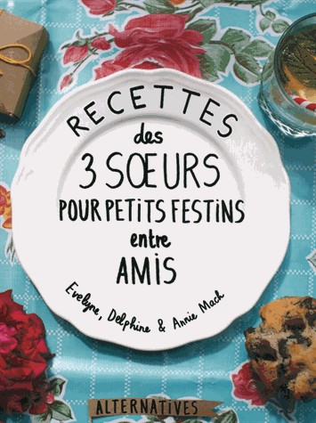 Recettes des 3 sœurs pour petits festins entre amis