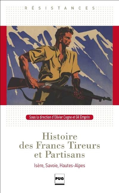 Histoire des Francs-tireurs et partisans : Isère, Savoie, Haute-Alpes