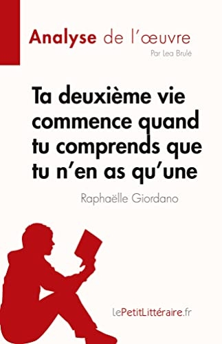Ta deuxième vie commence quand tu comprends que tu n'en as qu’une de Raphaëlle Giordano (Analyse de l'œuvre): Résumé complet et analyse détaillée de l'oeuvre