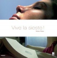 Vive la sieste ! : Ou comment se réapproprier les bons moments de la vie