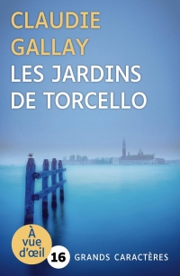 LES JARDINS DE TORCELLO: Grands caractères, édition accessible pour les malvoyants
