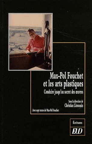 Max-Pol Fouchet et les arts plastiques : Conduire jusqu'au secret des oeuvres