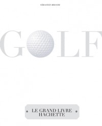 Golf: Le grand livre Hachette