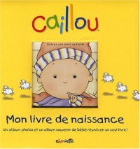 BEBE CAILLOU MON LIVRE DE NAISSANCE