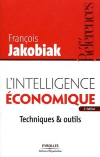 L'intelligence économique: Techniques et outils