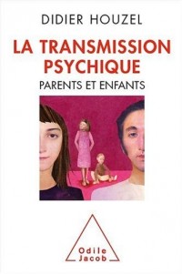 La Transmission psychique : Parents et enfants