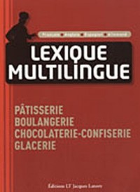 Lexique multilingue : Pâtisserie, boulangerie, chocolaterie-confiserie, glacerie