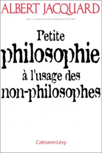 Petite philosophie à l'usage des non-philosophes