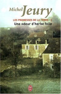 Les promesses de la terre, Tome 2 : Une odeur d'herbe folle